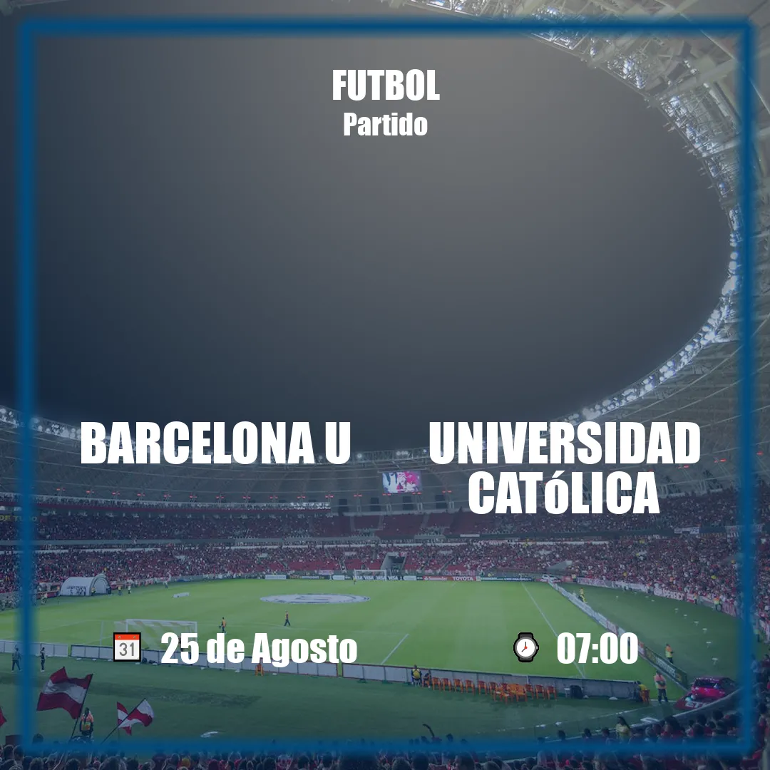 Barcelona U vs Universidad Católica